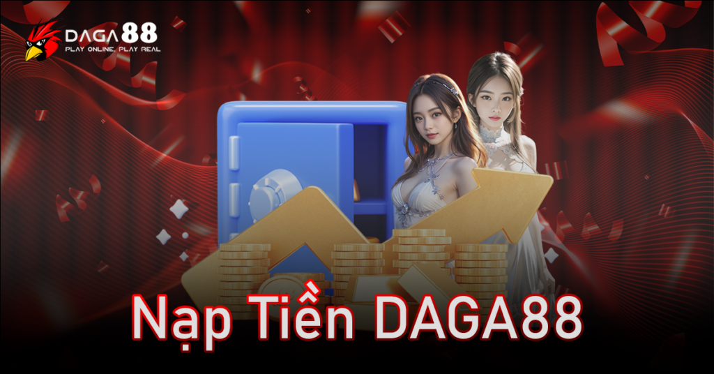 Nạp Tiền DAGA88
