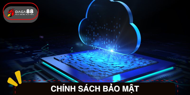 Chính sách bảo mật và an toàn dữ liệu