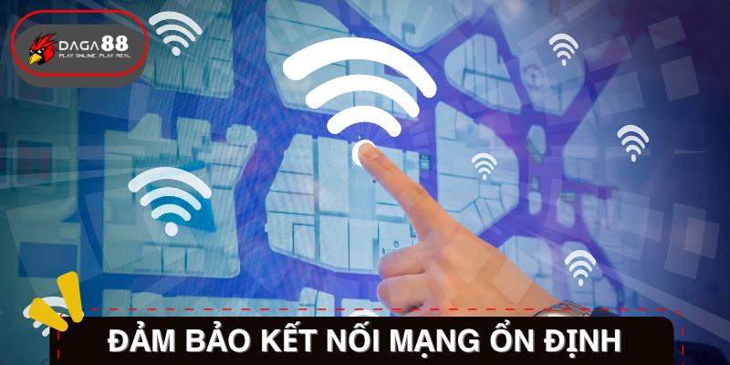 Đảm bảo kết nối mạng ổn định