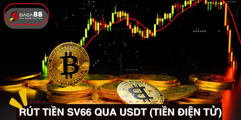 Rút tiền SV66 thông qua phương thức thanh toán bằng tiền kỹ thuật số (USDT)