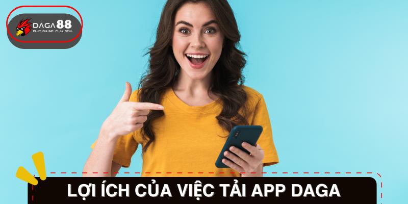 Những ưu điểm khi sử dụng ứng dụng di động Daga88