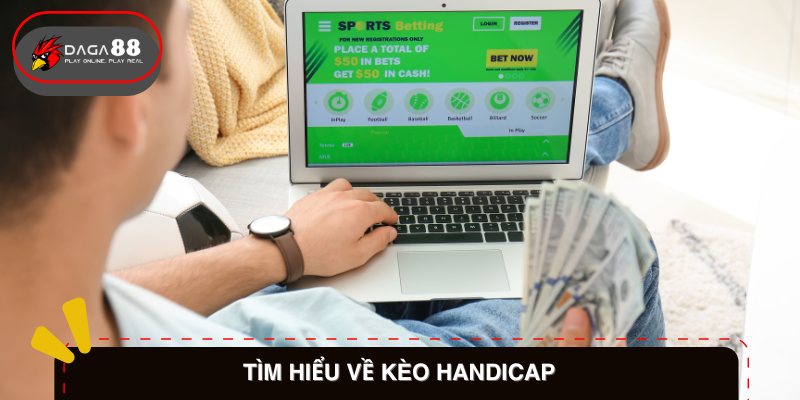 Tổng quan về kèo handicap trong lĩnh vực cá cược