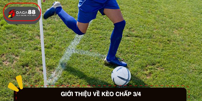 Giới Thiệu Về Kèo chấp ¾